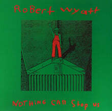 Robert Wyatt (로버트 와트) - Nothing Can Stop Us [LP]