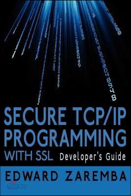 Secure TCP/IP Programming with SSL: Developer&#39;s Guide