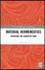 Material Hermeneutics