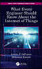 What Every Engineer Should Know About the Internet of Things