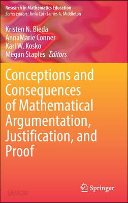 Conceptions and Consequences of Mathematical Argumentation, Justification, and Proof