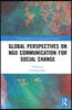 Global Perspectives on NGO Communication for Social Change