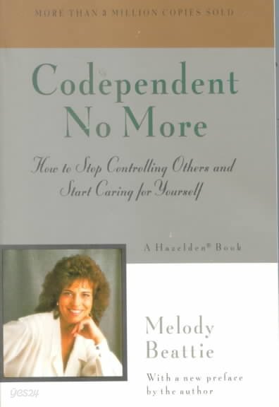 Codependent No More: How to Stop Controlling Others and Start Caring for Yourself