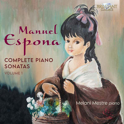 Melani Mestre 마누엘 에스포나: 피아노 소나타 전곡, 1집 (Manuel Espona: Complete Piano Sonatas, Vol. 1)  