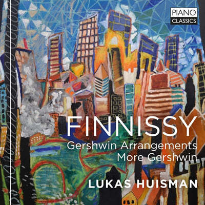 Lukas Huisman 마이클 피니시: 거슈윈 작품의 편곡들 (Michael Finnissy: Gershwin Arrangements, More Gershwin)