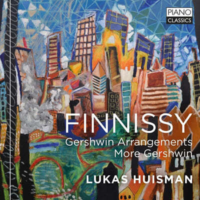 Lukas Huisman 마이클 피니시: 거슈윈 작품의 편곡들 (Michael Finnissy: Gershwin Arrangements, More Gershwin) 