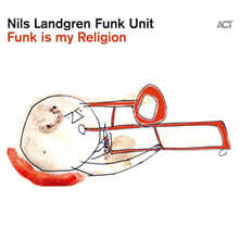 Nils Landgren (닐스 란드그렌) - Funk is my Religion