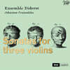 Ensemble Diderot 3대의 바이올린을 위한 소나타 (Sonatas for three Violins)