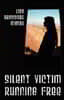 Silent Victim Running Free: A True Story About One Woman's Struggle To Survive The Abuse, Deception, And Cruel Acts Of One Man And His Family, And