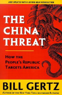 The China Threat: How the People&#39;s Republic Targets America