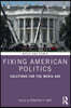 Fixing American Politics