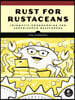 Rust for Rustaceans: Idiomatic Programming for Experienced Developers