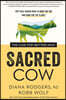 Sacred Cow: The Case for (Better) Meat: Why Well-Raised Meat Is Good for You and Good for the Planet