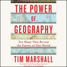 The Power of Geography: Ten Maps That Reveal the Future of Our World