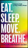 Eat. Sleep. Move. Breathe: The Beginner's Guide to Living a Healthy Lifestyle