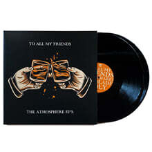 Atmosphere (앳모스피어) - To All My Friends, Blood Makes The Blade Holy: The Atmosphere EP's [2LP]