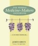 The Herbal Medicine-Maker's Handbook: A Home Manual [An Herbalism Book]