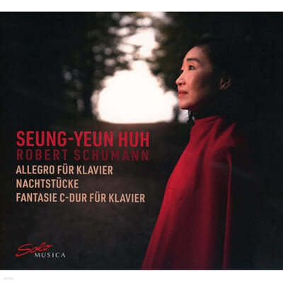 허승연 (Seung-Yeun Huh) 슈만: 알레그로, 밤의 작품, 환상곡 다장조 (Schumann: Allegro Op.8, Nachtstucke Op.23, Fantasie Op.17)
