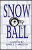 Snow Ball: A Novel By April L. Hamilton