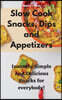 SLOW COOK SNACKS, DIPS AND APPETIZERS