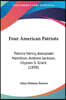 Four American Patriots: Patrick Henry, Alexander Hamilton, Andrew Jackson, Ulysses S. Grant (1898)