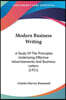 Modern Business Writing: A Study Of The Principles Underlying Effective Advertisements And Business Letters (1921)