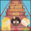 You Can't Climb the Stairs in a Princess Dress