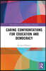 Caring Confrontations for Education and Democracy