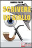 Scrivere un Giallo: Come Strutturare Trama e Personaggi per un Giallo Avvincente dalla Prima all'Ultima Riga