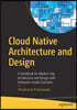 Cloud Native Architecture and Design: A Handbook for Modern Day Architecture and Design with Enterprise-Grade Examples