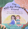 The Not-So-Friendly Friend: How to Set Boundaries for Healthy Friendships