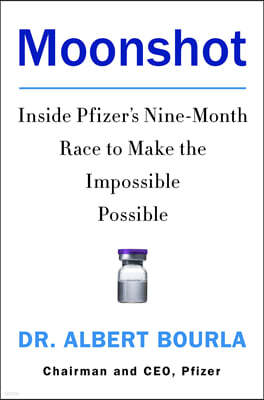 Moonshot: Inside Pfizer's Nine-Month Race to Make the Impossible Possible