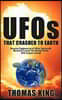 UFOs That Crashed to Earth: Reverse Engineering of Alien Spacecraft, Mankind Creates the Atomic Bomb, UFO Enigma Solved