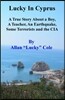 Lucky In Cyprus: A True Story About A Teacher, A Boy, An Earthquake, Some Terrorists, And The Cia