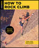 How to Rock Climb