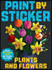Paint by Sticker: Plants and Flowers: Create 12 Stunning Images One Sticker at a Time!