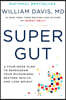Super Gut: A Four-Week Plan to Reprogram Your Microbiome, Restore Health, and Lose Weight