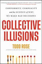 Collective Illusions: Conformity, Complicity, and the Science of Why We Make Bad Decisions