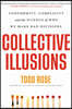 Collective Illusions: Conformity, Complicity, and the Science of Why We Make Bad Decisions