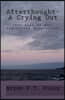 Afterthought- A Crying Out: (The Book Of Non-Sequential Outpouring)