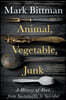 Animal, Vegetable, Junk: A History of Food, from Sustainable to Suicidal: A Food Science Nutrition History Book