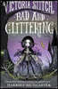 Victoria Stitch: Bad and Glittering: Volume 1
