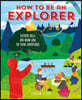The How To Be An Explorer