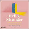 Hello, Stranger