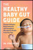 The Healthy Baby Gut Guide: Prevent Allergies, Build Immunity and Strengthen Microbiome Health from Day One