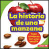 La Historia de Una Manzana (the Story of an Apple): Todo Comienza Con Una Semilla (It Starts with a Seed)