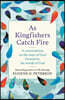 As Kingfishers Catch Fire
