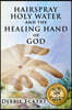 Hairspray Holy Water And The Healing Hand of God