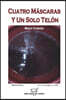 Cuatro Mascaras Y Un Solo Telon
