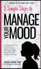 5 Simple Steps to Manage Your Mood: A Guide for Teen Girls: How to Let Go of Negative Feelings and Create a Happy Relationship with Yourself and Other